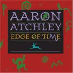 Aaron Atchley: Edge Of Time