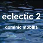 Dominic Mobilia: Eclectic 2