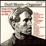 Don't Mourn-Organize! - Songs Of Joe Hill