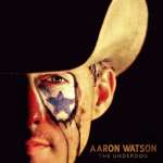 Aaron Watson: The Underdog
