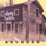 Dog Latin: Asunder