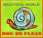 Dog On Fleas: Beautiful World