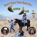 Don't Turn Your Back On Cactus