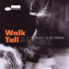 JazzXChange: Walk Tall: A Tribute To Joe Zawinul