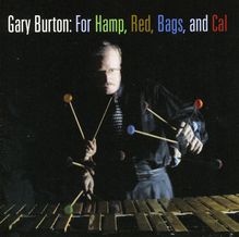 Gary Burton  (geb. 1943): For Hamp, Red, Bags And Cal, CD