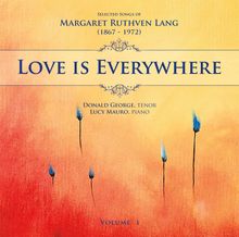 Margaret Ruthven Lang (1867-1972): Lieder Vol.1 - Love Is Everywhere, 2 CDs