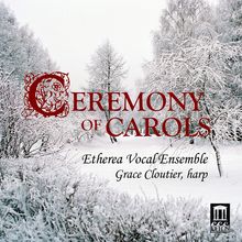 Etherea Vocal Ensemble - Ceremony of Carols, CD