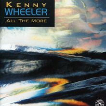 Kenny Wheeler: All The More, CD