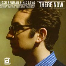 Josh Berman & His Gang: There Now, CD