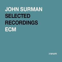 John Surman  (geb. 1944): ECM Rarum XIII: Selected Recordings, CD