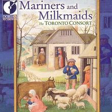 Toronto Consort - Mariners and Milkmaids, CD