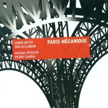 Sabine Meyer & Trio di Clarone - Paris mecanique, CD