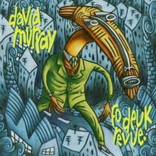 David Murray  (geb. 1955): Fo Deuk Revue, CD