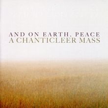 Chanticleer - And on Earth, Peace (A Chanticleer Mass), CD