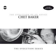 Chet Baker  (1929-1988): The Evolution Of An Artist (Special Edition), 4 CDs