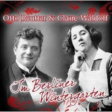 Otto Reutter & Claire Waldoff: Im Berliner Wintergarten, 2 CDs