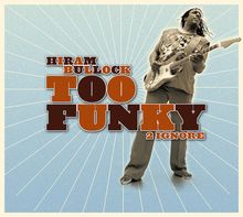 Hiram Bullock  (geb. 1955): Too Funky 2 Ignore, CD