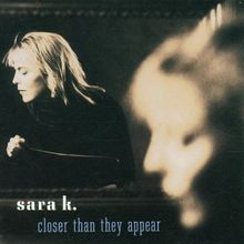 Sara K.: Closer Than They Appear, CD