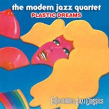 Modern Jazz Quartet: Plastic Dreams, CD