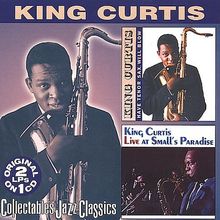 King Curtis  (1934-1971): Have Tenor Sax, Will Blow / Live at Small's Paradise, CD
