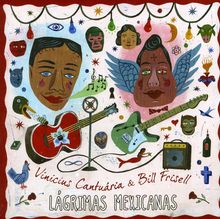 Vinicius Cantuaria & Bill Frisell: Lagrimas Mexicanas, CD