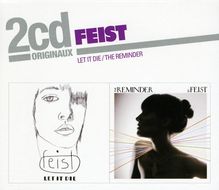 Feist: Let It Die / The Reminder, 2 CDs