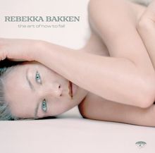 Rebekka Bakken  (geb. 1970): The Art Of How To Fall, CD