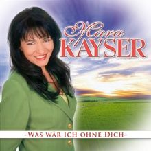 Mara Kayser: Was wär ich ohne dich, CD