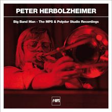 Peter Herbolzheimer  (1935-2010): Big Band Man - The MPS & Polydor Studio Recordings, 4 CDs