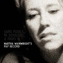 Martha Wainwright: Sans Fusils,Ni Souliers,A Paris:Martha Wainwright's Piaf..., CD