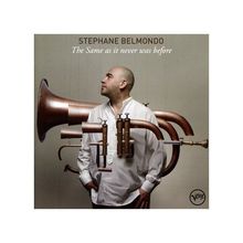 Stephane Belmondo  (geb. 1967): The Same As It Never Was Before, CD
