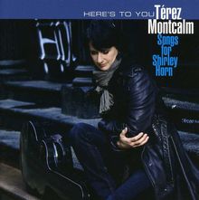 Terez Montcalm: Here's To You: Songs For Shirley Horn, CD