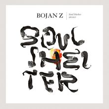 Bojan Z: Soul Shelter, CD