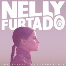 Nelly Furtado: The Spirit Indestructible (Deluxe Edition), 2 CDs