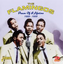 Flamingos: Dream Of A Lifetime.., 2 CDs