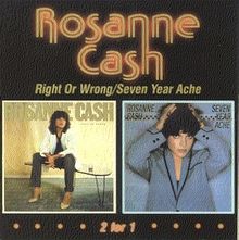 Rosanne Cash: Right Or Wrong / Seven Year Ache, CD