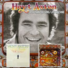 Hoyt Axton: Less Than The Song / Life Machine, CD