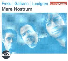 Fresu; Galliano; Lundgren: Mare Nostrum - Kulturspiegel Edition, CD