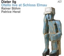 Dieter Ilg  (geb. 1961): Otello Live At Schloss Elmau, CD