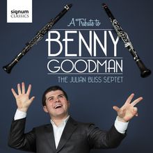 The Julian Bliss Septet: A Tribute To Benny Goodman, CD