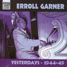 Erroll Garner  (1921-1977): Yesterdays  -  1944 - 1949, CD