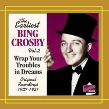 Bing Crosby: Earliest Recordings Vol. 2 - Wrap Your Troubles In Dreams, CD