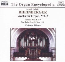 Joseph Rheinberger (1839-1901): Sämtliche Orgelwerke Vol.3, CD