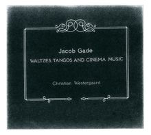 Jacob Gade (1879-1963): Walzer, Tangos & Filmmusik, CD