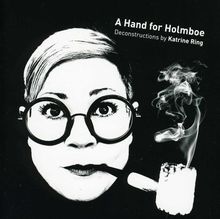Katrine Ring (20.Jh.): A Hand for Holmboe - Deconstructions, 2 CDs