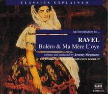 Classics Explained:Ravel,Bolero/Ma Mere l'oye, 2 CDs