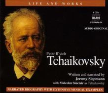 Peter Iljitsch Tschaikowsky  (1840-1893): Life And Works (Siepman, 4 CDs