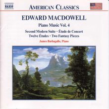 Edward MacDowell (1861-1908): Klavierwerke Vol.4, CD