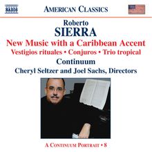 Roberto Sierra (geb. 1953): New Music with a Caribbean Accent, CD