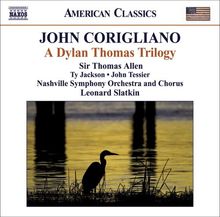 John Corigliano (geb. 1938): A Dylan Thomas Trilogy, CD